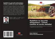 Copertina di Redéfinir la sécurité alimentaire : Climat, conflits et accès mondial