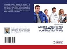 WOMEN’S LEADERSHIP AND MOTIVATION IN MALE-DOMINATED INSTITUTIONS的封面