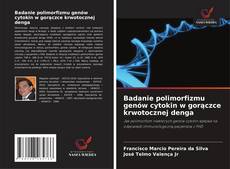 Badanie polimorfizmu genów cytokin w gorączce krwotocznej denga的封面