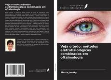 Portada del libro de Veja o todo: métodos eletrofisiológicos combinados em oftalmologia