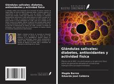 Capa do livro de Glándulas salivales: diabetes, antioxidantes y actividad física 