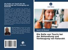 Couverture de Die Rolle von Taurin bei der Behandlung und Vorbeugung von Katarakt