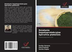 Działanie hepatoprotekcyjne Spirulina platensis的封面
