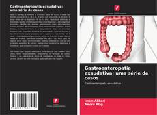 Portada del libro de Gastroenteropatia exsudativa: uma série de casos