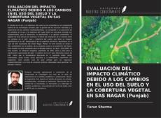 Borítókép a  EVALUACIÓN DEL IMPACTO CLIMÁTICO DEBIDO A LOS CAMBIOS EN EL USO DEL SUELO Y LA COBERTURA VEGETAL EN SAS NAGAR (Punjab) - hoz
