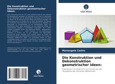Bookcover of Die Konstruktion und Dekonstruktion geometrischer Ideen: