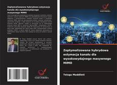 Zoptymalizowana hybrydowa estymacja kanału dla wysokowydajnego masywnego MIMO的封面