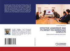 EFFECTIVE LEADERSHIP AND ITS IMPACT ON WORKPLACE CONFLICTS的封面