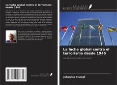Bookcover of La lucha global contra el terrorismo desde 1945