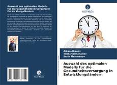 Portada del libro de Auswahl des optimalen Modells für die Gesundheitsversorgung in Entwicklungsländern