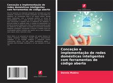 Couverture de Conceção e implementação de redes domésticas inteligentes com ferramentas de código aberto