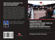Capa do livro de PERSPECTIVE COMMUNAUTAIRE SUR LA PRESTATION DES SERVICES MUNICIPAUX 