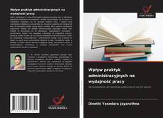 Copertina di Wpływ praktyk administracyjnych na wydajność pracy