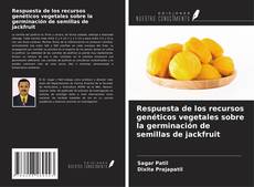 Bookcover of Respuesta de los recursos genéticos vegetales sobre la germinación de semillas de jackfruit