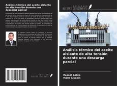 Portada del libro de Análisis térmico del aceite aislante de alta tensión durante una descarga parcial