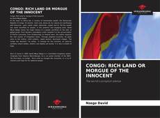 Bookcover of CONGO: RICH LAND OR MORGUE OF THE INNOCENT