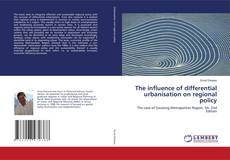 The influence of differential urbanisation on regional policy的封面