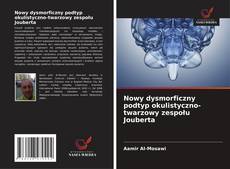 Couverture de Nowy dysmorficzny podtyp okulistyczno-twarzowy zespołu Jouberta