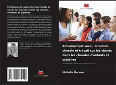 Copertina di Entraînement vocal, direction chorale et travail sur les chants dans les chorales d'enfants et scolaires