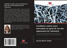 Capa do livro de Conditions cadres (non) favorables du point de vue des apprenants de l'allemand 