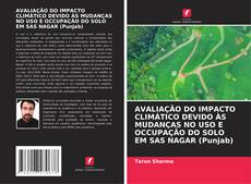 Bookcover of AVALIAÇÃO DO IMPACTO CLIMÁTICO DEVIDO ÀS MUDANÇAS NO USO E OCCUPAÇÃO DO SOLO EM SAS NAGAR (Punjab)