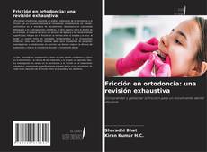 Bookcover of Fricción en ortodoncia: una revisión exhaustiva