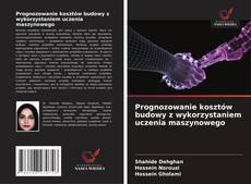 Prognozowanie kosztów budowy z wykorzystaniem uczenia maszynowego的封面