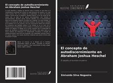Bookcover of El concepto de autodiscernimiento en Abraham Joshua Heschel