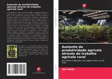 Bookcover of Aumento da produtividade agrícola através do trabalho agrícola rural
