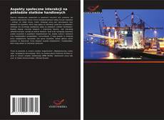 Couverture de Aspekty społeczne interakcji na pokładzie statków handlowych