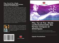 Couverture de Phe, Tyr et Trp : Étude conformationnelle des formes ioniques et dimériques