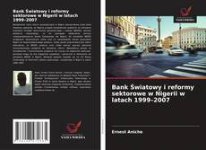 Bank Światowy i reformy sektorowe w Nigerii w latach 1999–2007的封面