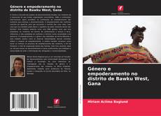 Couverture de Género e empoderamento no distrito de Bawku West, Gana