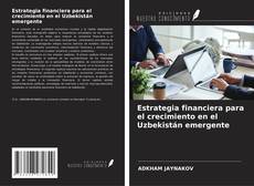 Portada del libro de Estrategia financiera para el crecimiento en el Uzbekistán emergente