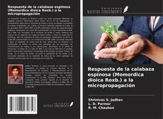 Borítókép a  Respuesta de la calabaza espinosa (Momordica dioica Roxb.) a la micropropagación - hoz