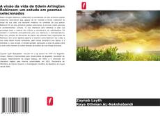 Bookcover of A visão da vida de Edwin Arlington Robinson: um estudo em poemas selecionados