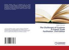 Couverture de The Challenges of Customs in Export Trade Facilitation. 2nd Edition