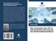 Capa do livro de Die Innovation der IKT in Unternehmen Vorrang für das Wirtschaftswachstum 