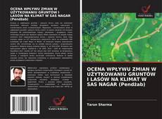 OCENA WPŁYWU ZMIAN W UŻYTKOWANIU GRUNTÓW I LASÓW NA KLIMAT W SAS NAGAR (Pendżab) kitap kapağı