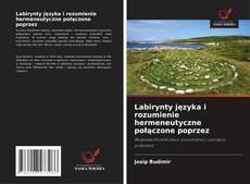 Labirynty języka i rozumienie hermeneutyczne połączone poprzez的封面