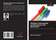 Śladami interwencji systemowych dla doradców的封面