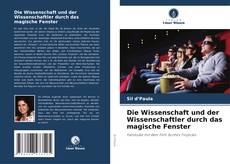 Copertina di Die Wissenschaft und der Wissenschaftler durch das magische Fenster