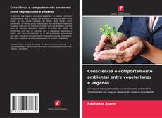 Bookcover of Consciência e comportamento ambiental entre vegetarianos e veganos