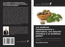 Portada del libro de ¿La medicina complementaria y alternativa, una solución irlandesa a un problema global?