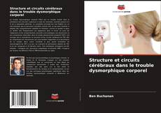 Bookcover of Structure et circuits cérébraux dans le trouble dysmorphique corporel