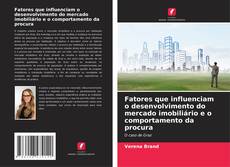 Couverture de Fatores que influenciam o desenvolvimento do mercado imobiliário e o comportamento da procura