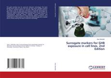 Portada del libro de Surrogate markers for GHB exposure in cell lines. 2nd Edition