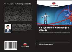 Bookcover of Le syndrome métabolique décodé