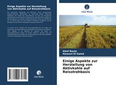 Bookcover of Einige Aspekte zur Herstellung von Aktivkohle auf Reisstrohbasis