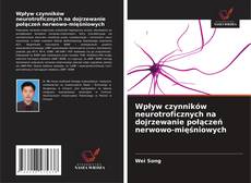 Couverture de Wpływ czynników neurotroficznych na dojrzewanie połączeń nerwowo-mięśniowych